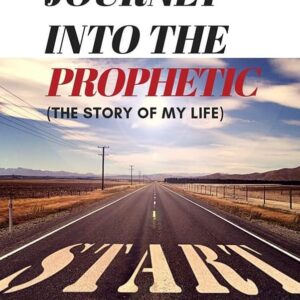 Journey Into The Prophetic (The Story of My Life)- Book By Adebusola Owokole PDF Download
