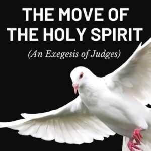 The Move of the Holy Spirit (An Exegesis of Judges)- Book By Adebusola Owokole PDF Download