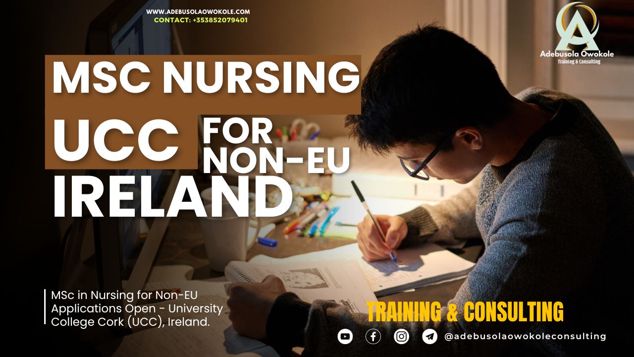 MSc in Nursing for Non-EU Applications Open: University College Cork (UCC) – Deadline: June 2024